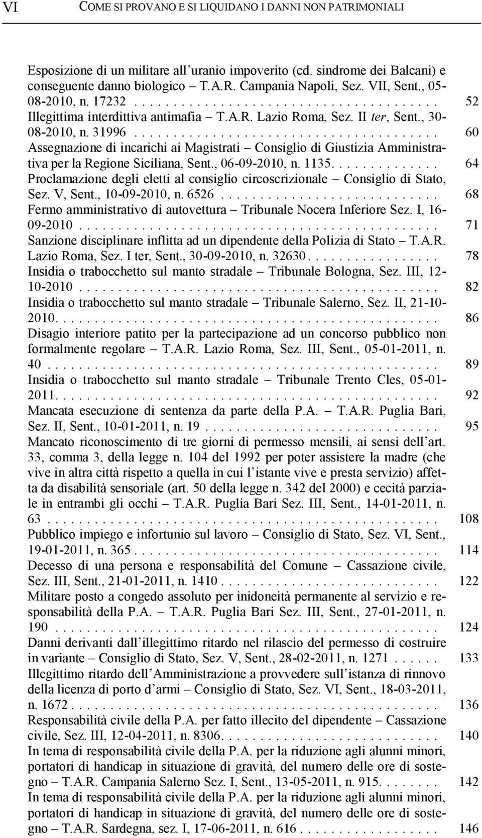 .. 60 Assegnazione di incarichi ai Magistrati Consiglio di Giustizia Amministrativa per la Regione Siciliana, Sent., 06-09-2010, n. 1135.