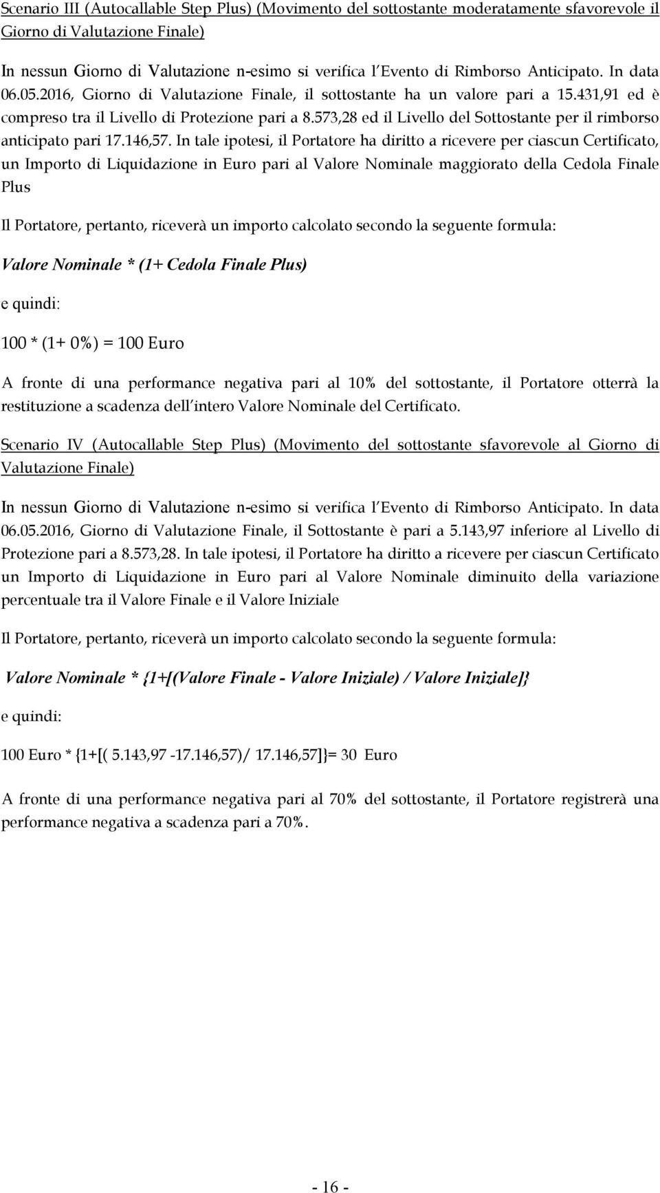 573,28 ed il Livello del Sottostante per il rimborso anticipato pari 17.146,57.