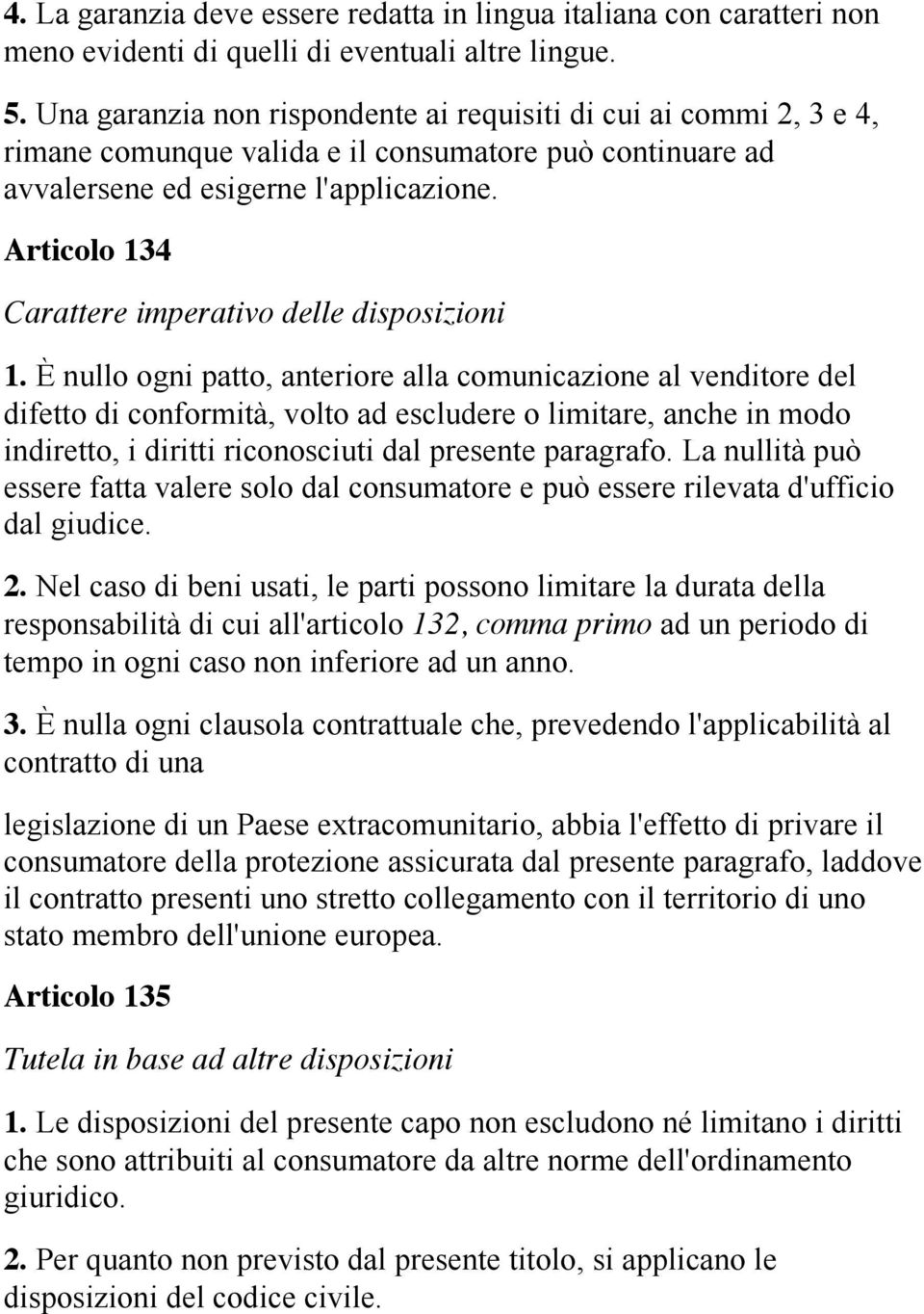Articolo 134 Carattere imperativo delle disposizioni 1.
