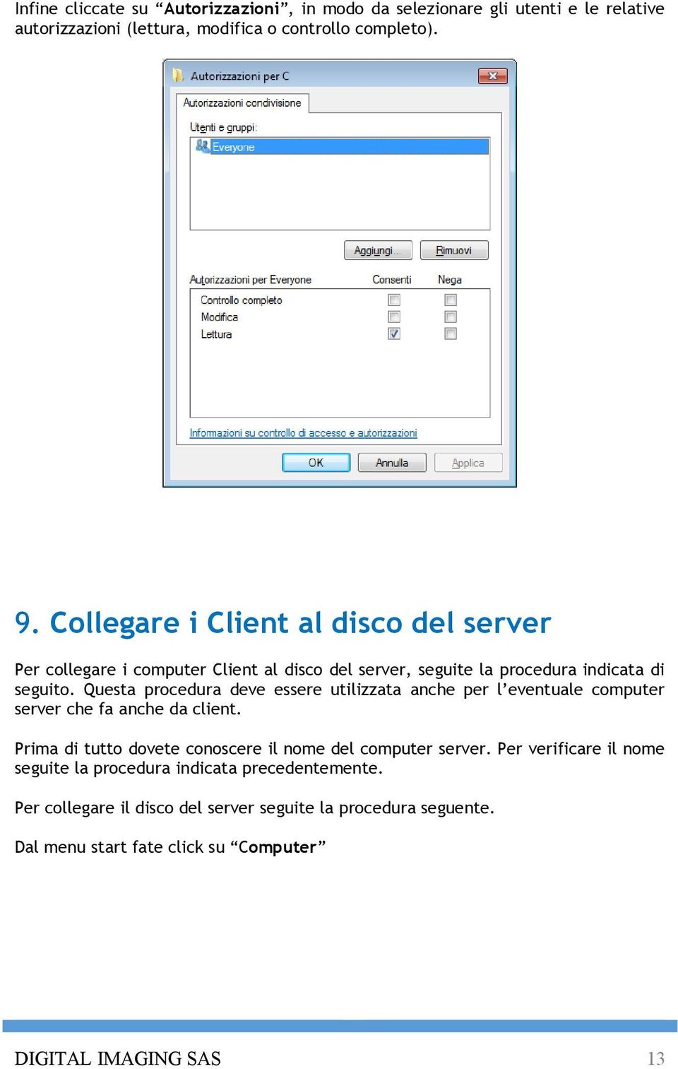 Questa procedura deve essere utilizzata anche per l eventuale computer server che fa anche da client.