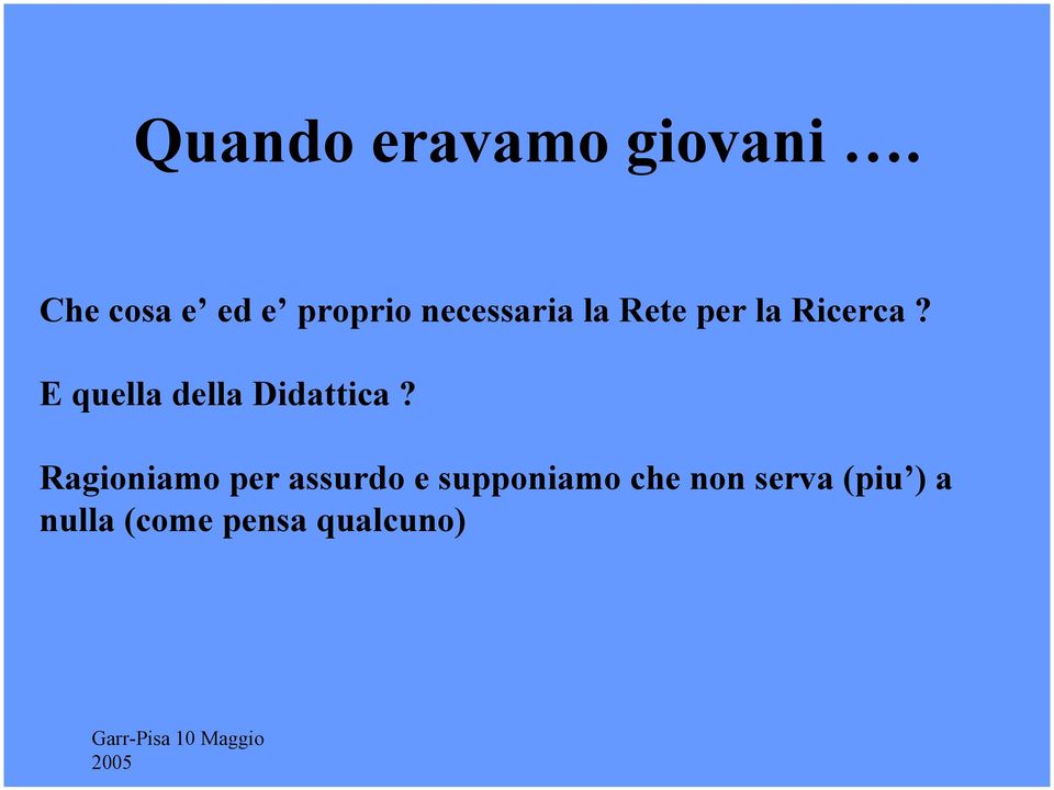 la Ricerca? E quella della Didattica?