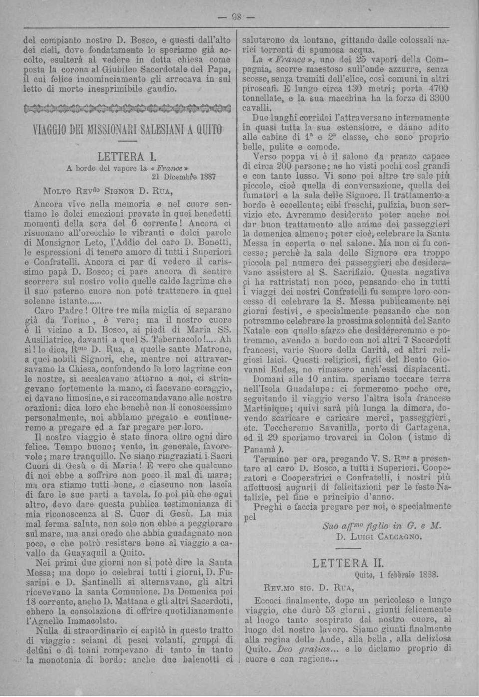 gli arrecava in sul letto di morte inesprimibile gaudio. VIAGGIO DEI MISSIONARI SALESIANI A QUITO LETTERA I. A bordo del vapore la «France» 21 Dicembre 1887 MOLTO REVdo SIGNOR D.