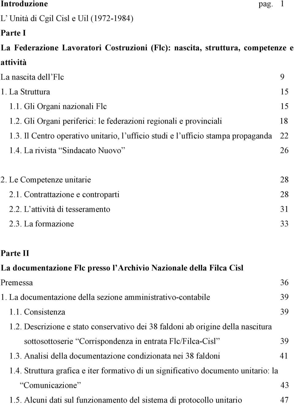 Le Competenze unitarie 28 2.1. Contrattazione e controparti 28 2.2. L attività di tesseramento 31