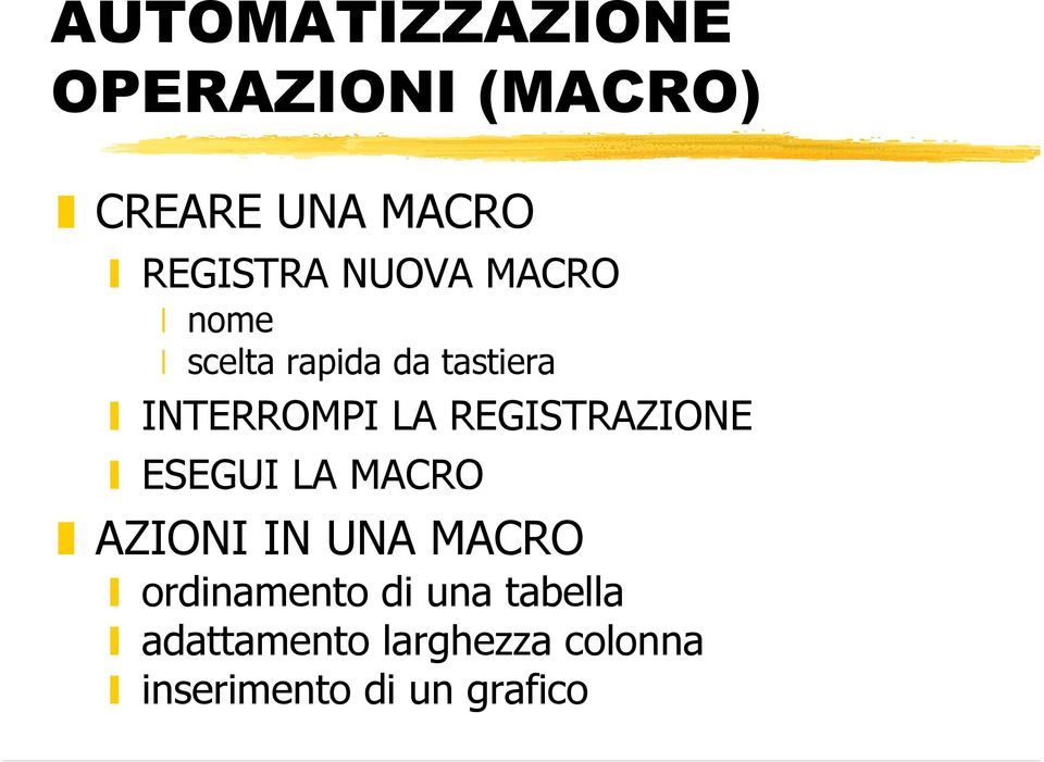 REGISTRAZIONE ESEGUI LA MACRO AZIONI IN UNA MACRO ordinamento