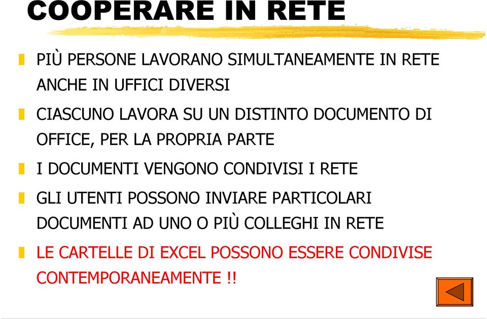 DOCUMENTI VENGONO CONDIVISI I RETE GLI UTENTI POSSONO INVIARE PARTICOLARI DOCUMENTI