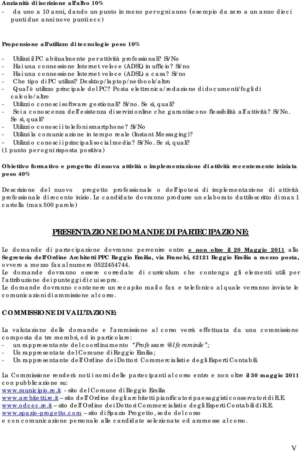 Sì/no - Che tipo di PC utilizzi? Desktop/laptop/netbook/altro - Qual è utilizzo principale del PC?