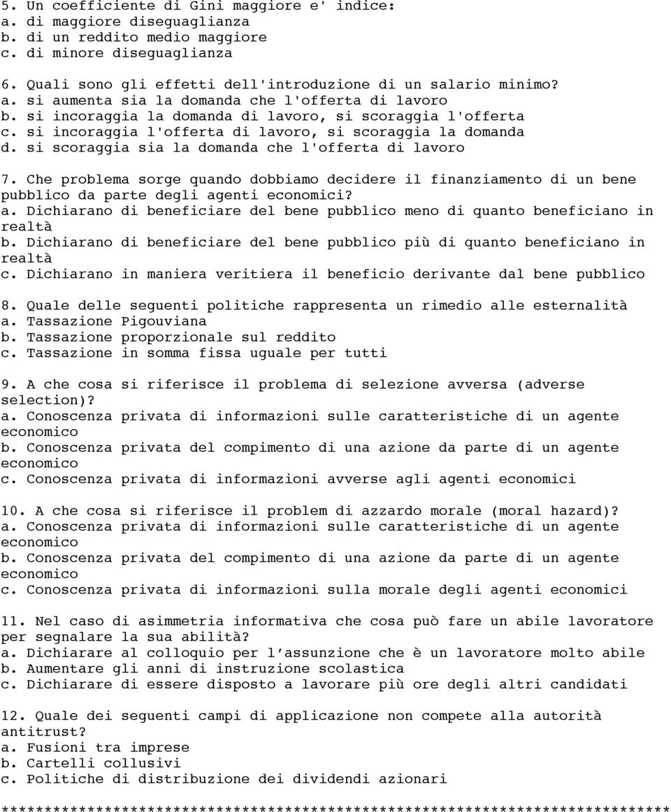 si incoraggia l'offerta di lavoro, si scoraggia la domanda d. si scoraggia sia la domanda che l'offerta di lavoro 7.