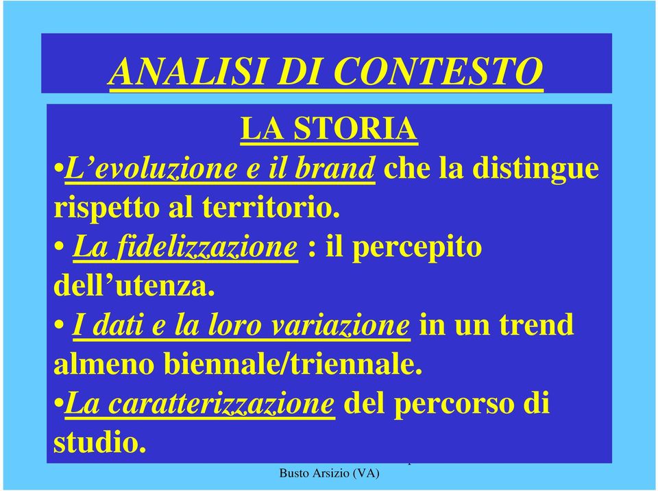 La fidelizzazione : il percepito dell utenza.