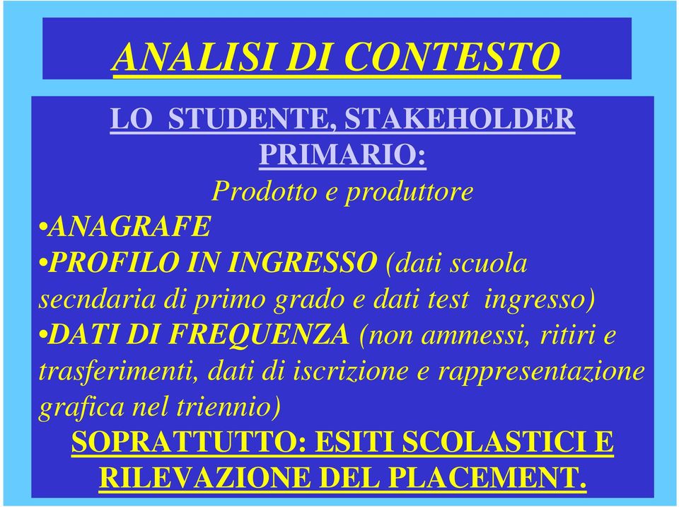 DI FREQUENZA (non ammessi, ritiri e trasferimenti, dati di iscrizione e