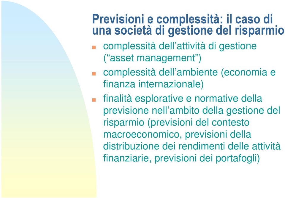 esplorative e normative della previsione nell ambito della gestione del risparmio (previsioni del contesto