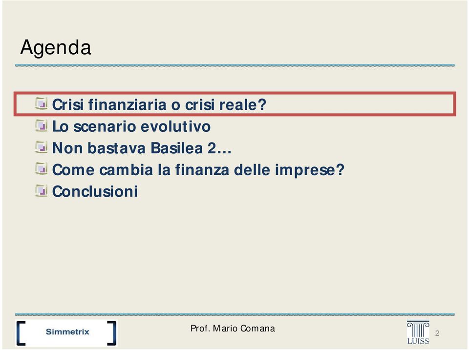 Lo scenario evolutivo Non bastava