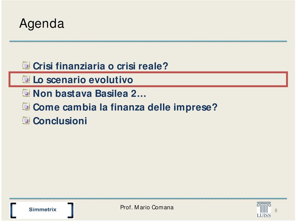 Lo scenario evolutivo Non bastava