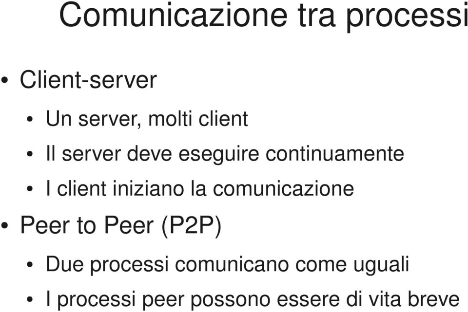 iniziano la comunicazione Peer to Peer (P2P) Due processi