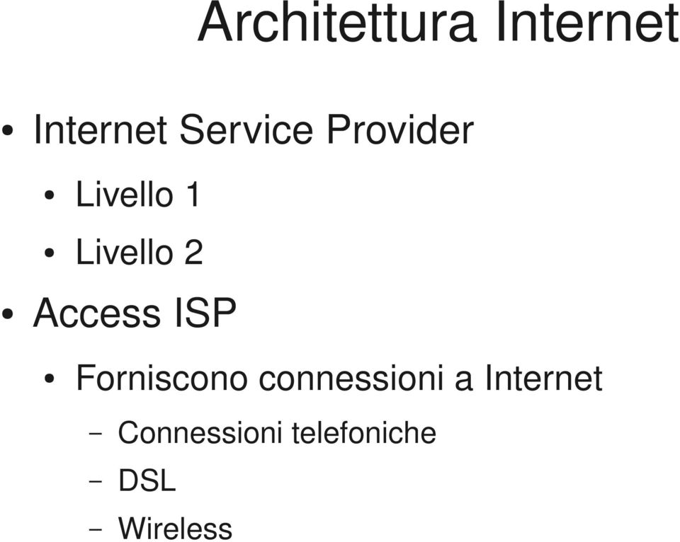 Access ISP Forniscono connessioni a