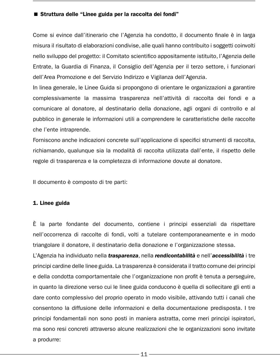 per il terzo settore, i funzionari dell Area Promozione e del Servizio Indirizzo e Vigilanza dell Agenzia.