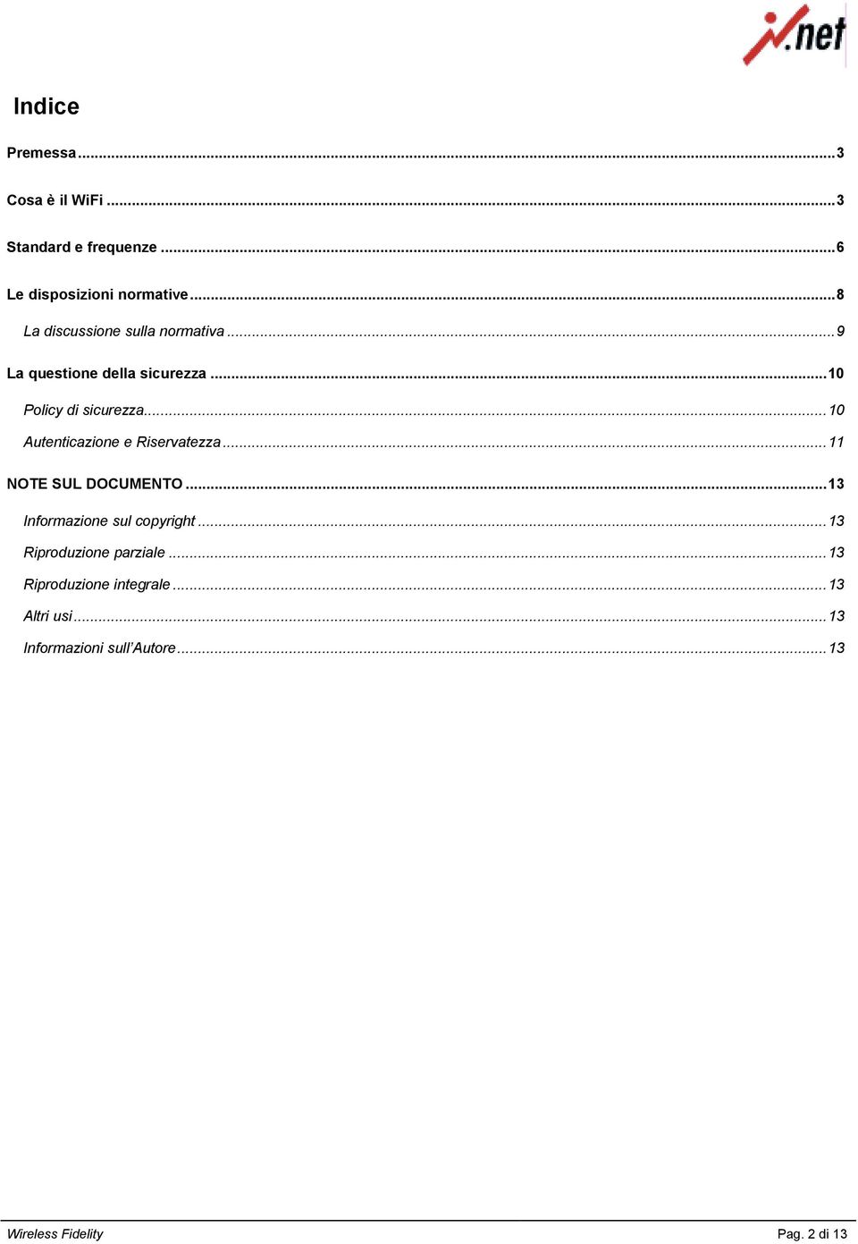 ..10 Autenticazione e Riservatezza...11 NOTE SUL DOCUMENTO...13 Informazione sul copyright.