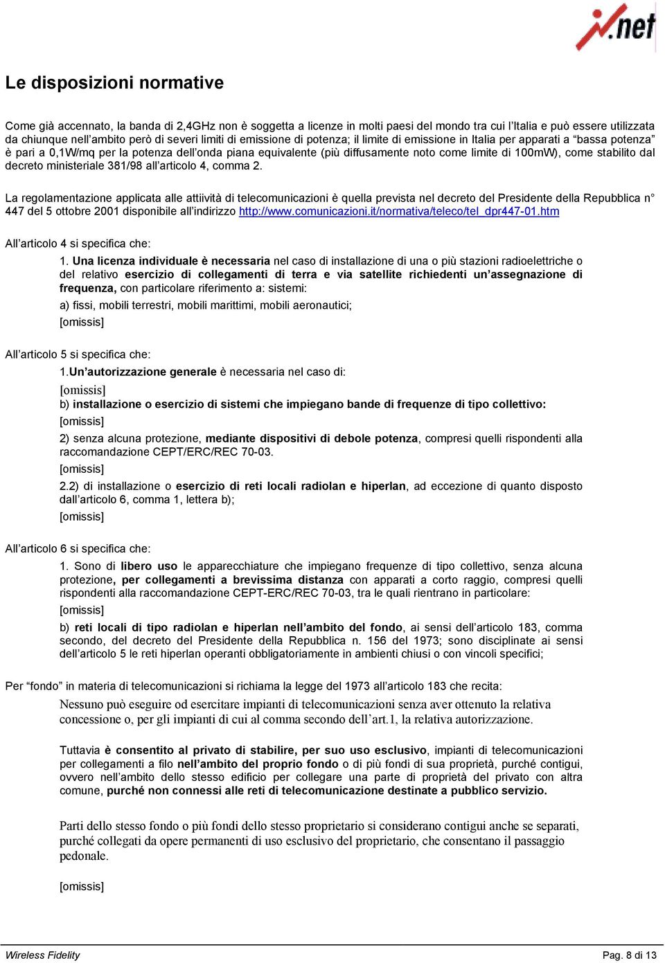 come stabilito dal decreto ministeriale 381/98 all articolo 4, comma 2.