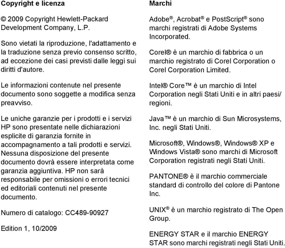 Le informazioni contenute nel presente documento sono soggette a modifica senza preavviso.