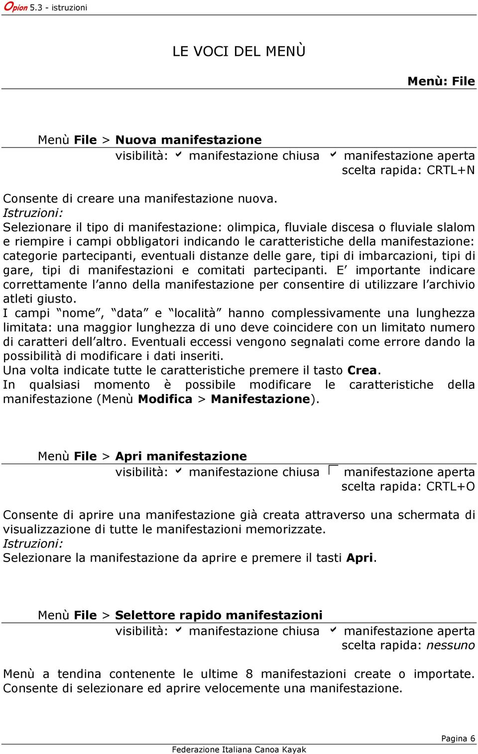 distanze delle gare, tipi di imbarcazioni, tipi di gare, tipi di manifestazioni e comitati partecipanti.