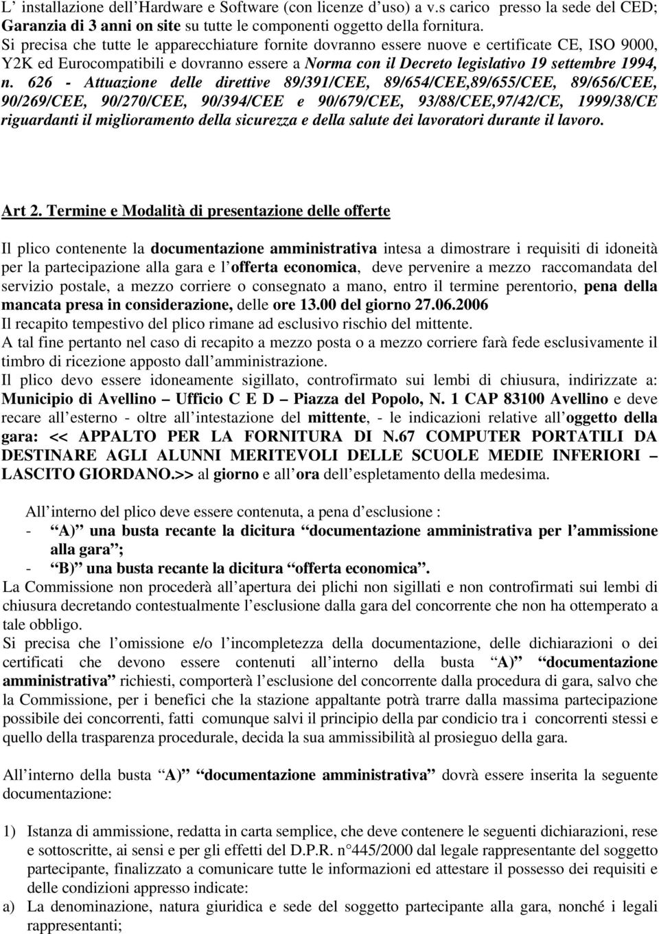 626 - Attuazione delle direttive 89/391/CEE, 89/654/CEE,89/655/CEE, 89/656/CEE, 90/269/CEE, 90/270/CEE, 90/394/CEE e 90/679/CEE, 93/88/CEE,97/42/CE, 1999/38/CE riguardanti il miglioramento della