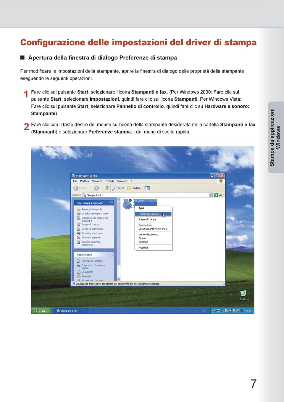 (Per Windows 000: Fare clic sul pulsante Start, selezionare Impostazioni, quindi fare clic sull icona Stampanti.