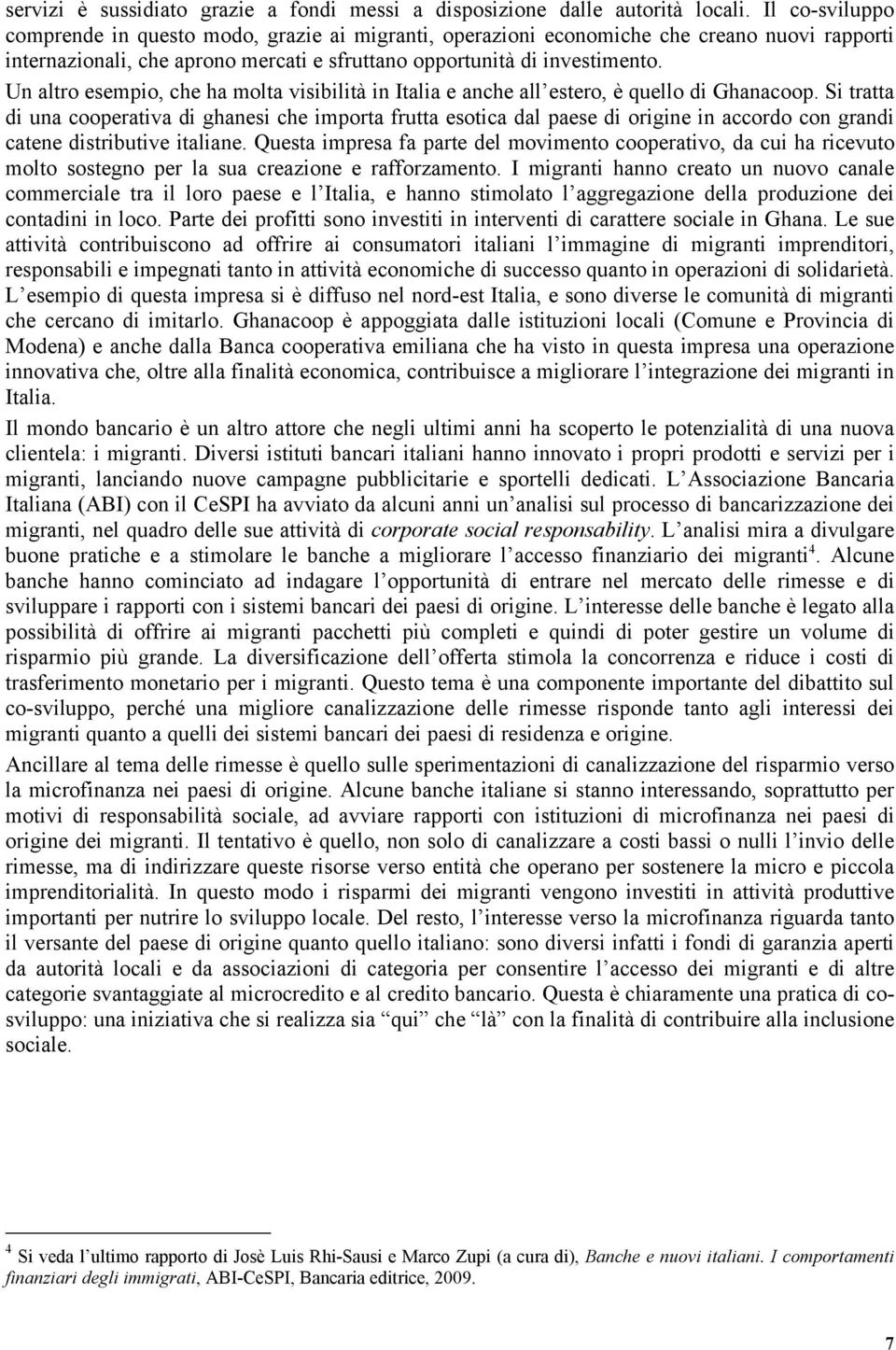 Un altro esempio, che ha molta visibilità in Italia e anche all estero, è quello di Ghanacoop.