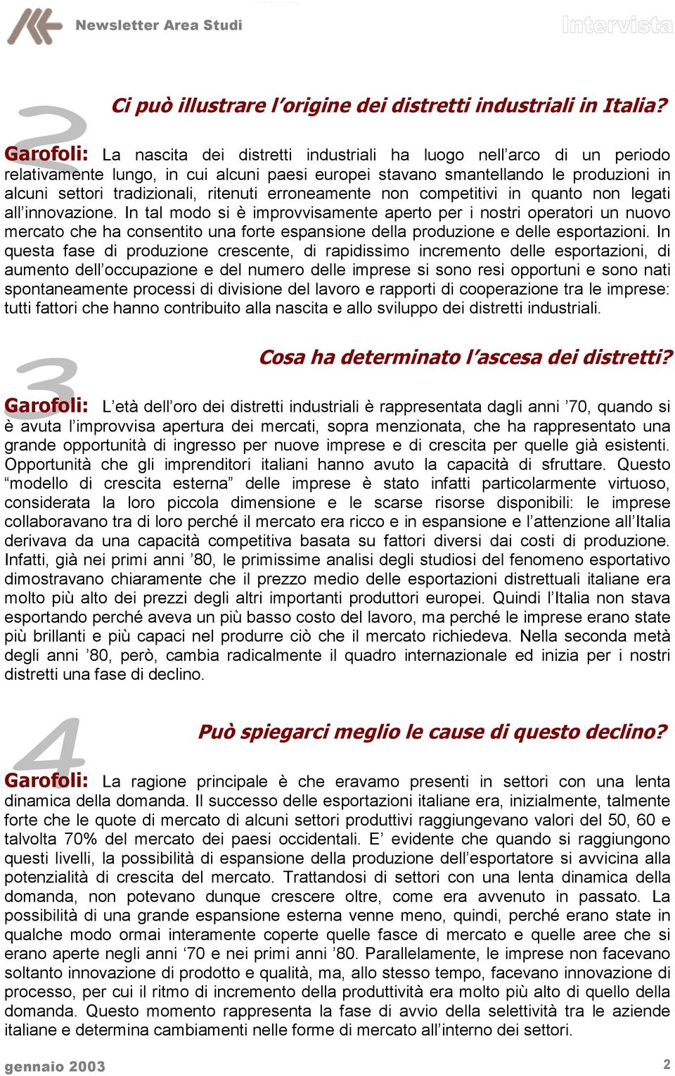 ritenuti erroneamente non competitivi in quanto non legati all innovazione.