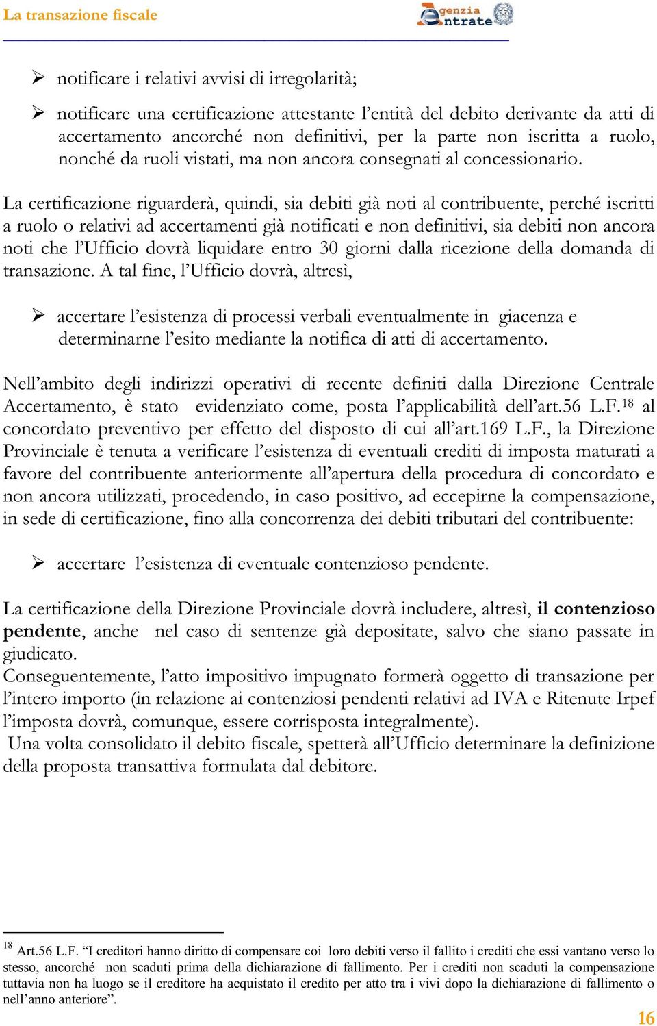 processi verbali eventualmente in giacenza e determ otifica di atti di accertamento.