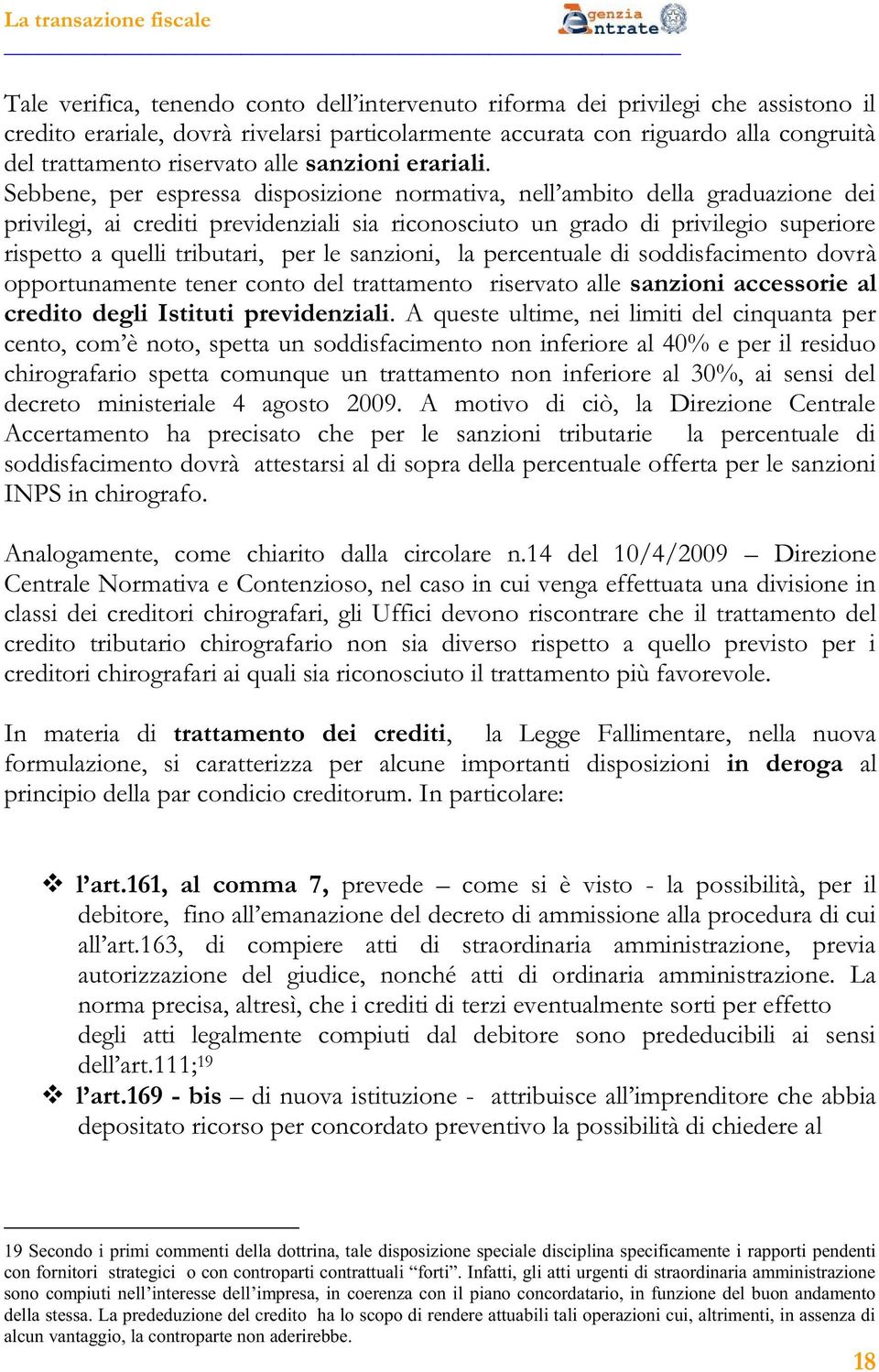 del trattamento riservato alle sanzioni accessorie al credito degli Istituti previdenziali.