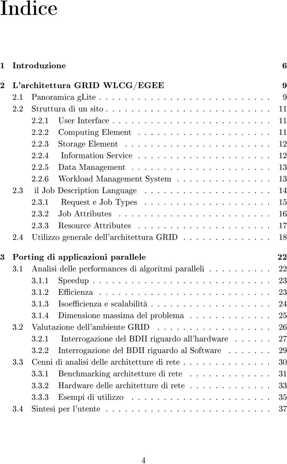 .............. 13 2.3 il Job Description Language.................... 14 2.3.1 Request e Job Types.................... 15 2.3.2 Job Attributes........................ 16 2.3.3 Resource Attributes.