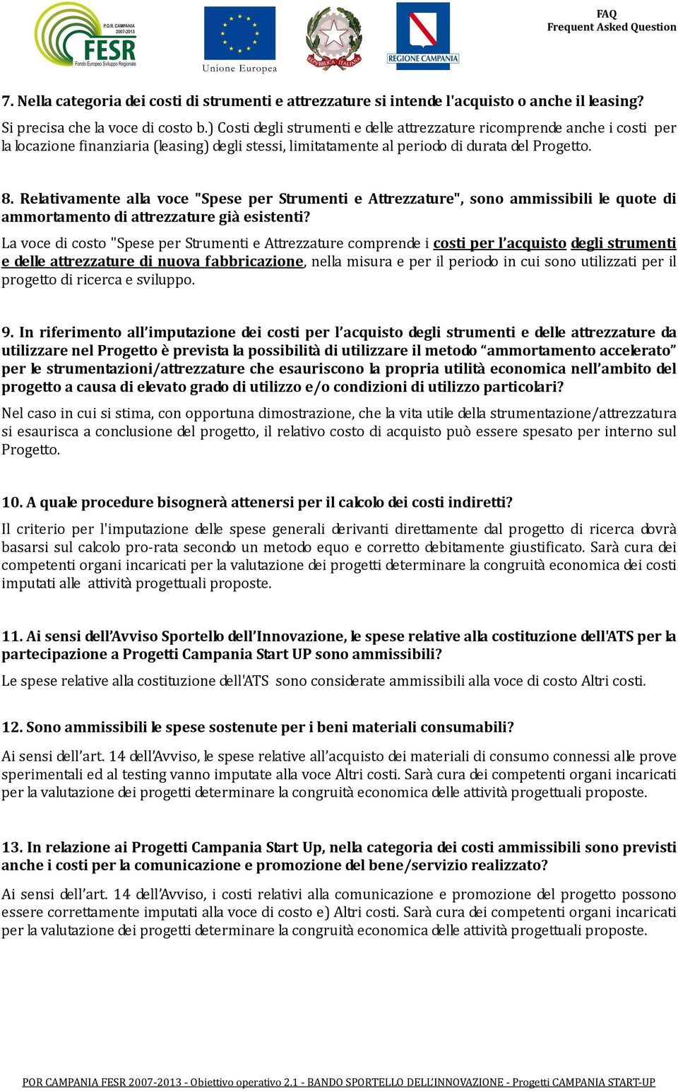 Relativamente alla voce "Spese per Strumenti e Attrezzature", sono ammissibili le quote di ammortamento di attrezzature già esistenti?