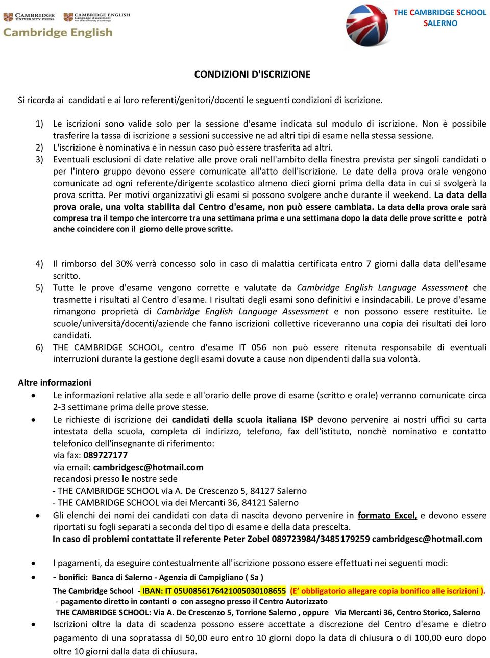 Non è possibile trasferire la tassa di iscrizione a sessioni successive ne ad altri tipi di esame nella stessa sessione. 2) L'iscrizione è nominativa e in nessun caso può essere trasferita ad altri.