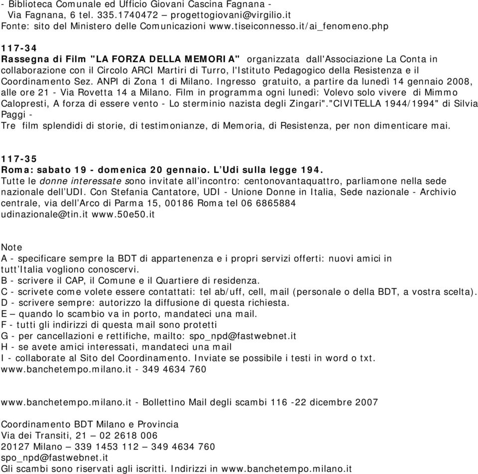 Coordinamento Sez. ANPI di Zona 1 di Milano. Ingresso gratuito, a partire da lunedì 14 gennaio 2008, alle ore 21 - Via Rovetta 14 a Milano.