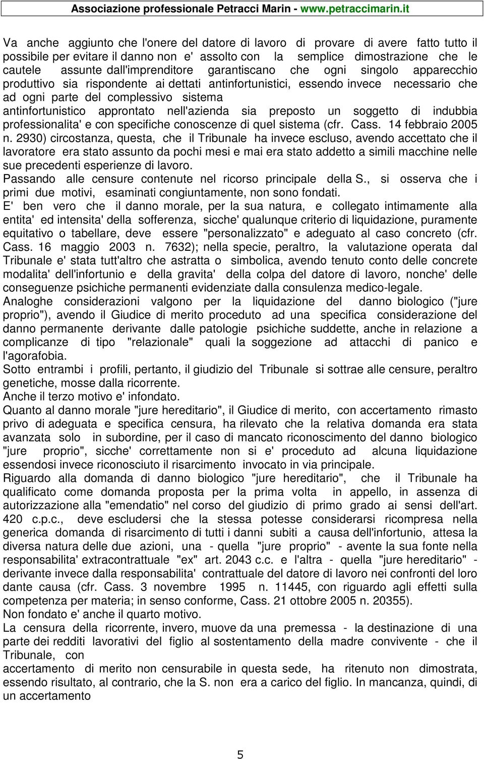 antinfortunistico approntato nell'azienda sia preposto un soggetto di indubbia professionalita' e con specifiche conoscenze di quel sistema (cfr. Cass. 14 febbraio 2005 n.