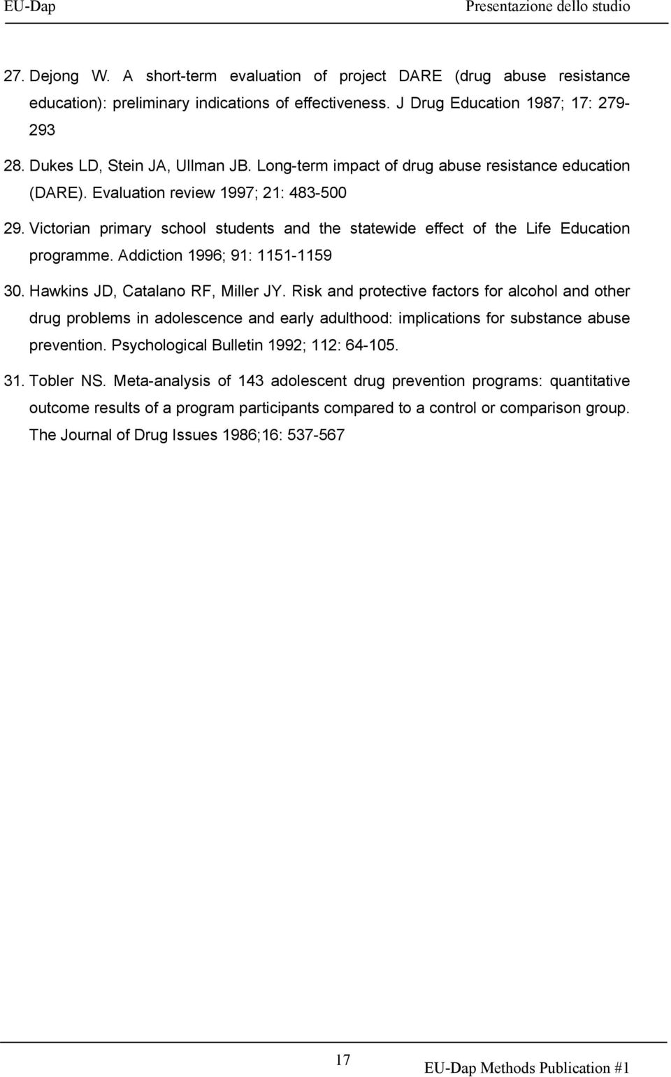 Addiction 1996; 91: 1151-1159 30. Hawkins JD, Catalano RF, Miller JY.