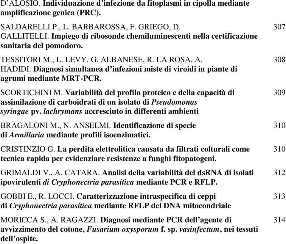 Diagnosi simultanea d infezioni miste di viroidi in piante di agrumi mediante MRT-PCR. SCORTICHINI M.