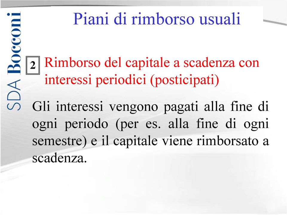 interessi vengono pagati alla fine di ogni periodo (per