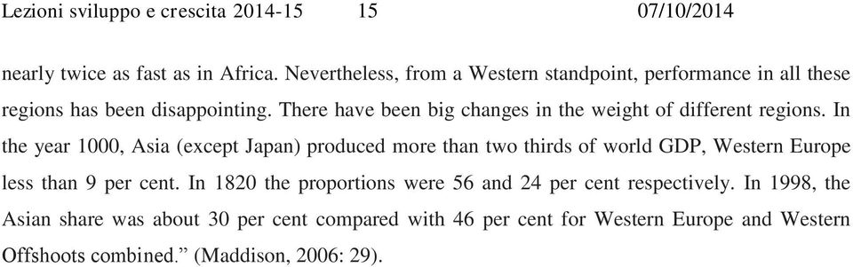 There hve been big chnges in the weight of different regions.