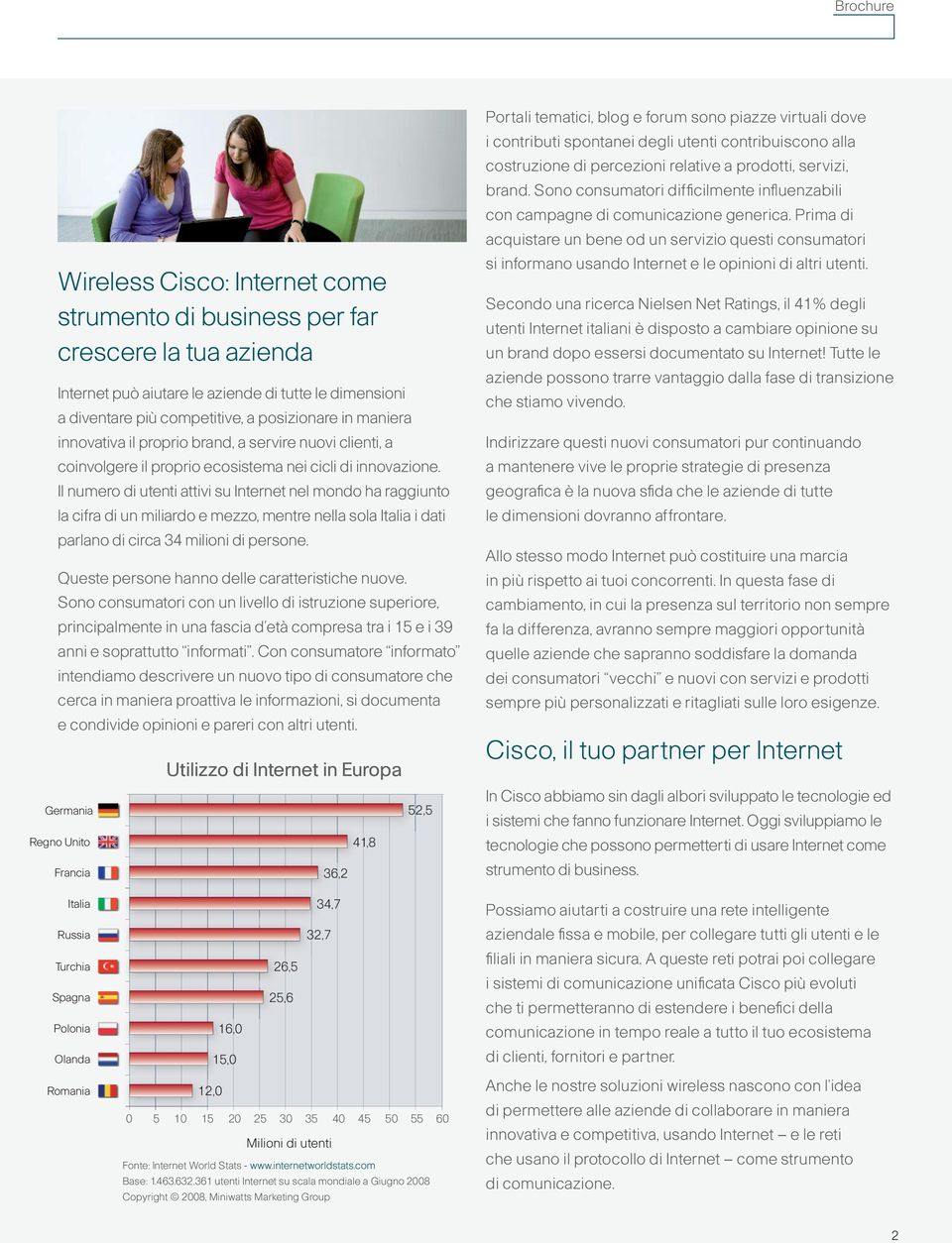 Il numero di utenti attivi su Internet nel mondo ha raggiunto la cifra di un miliardo e mezzo, mentre nella sola Italia i dati parlano di circa 34 milioni di persone.