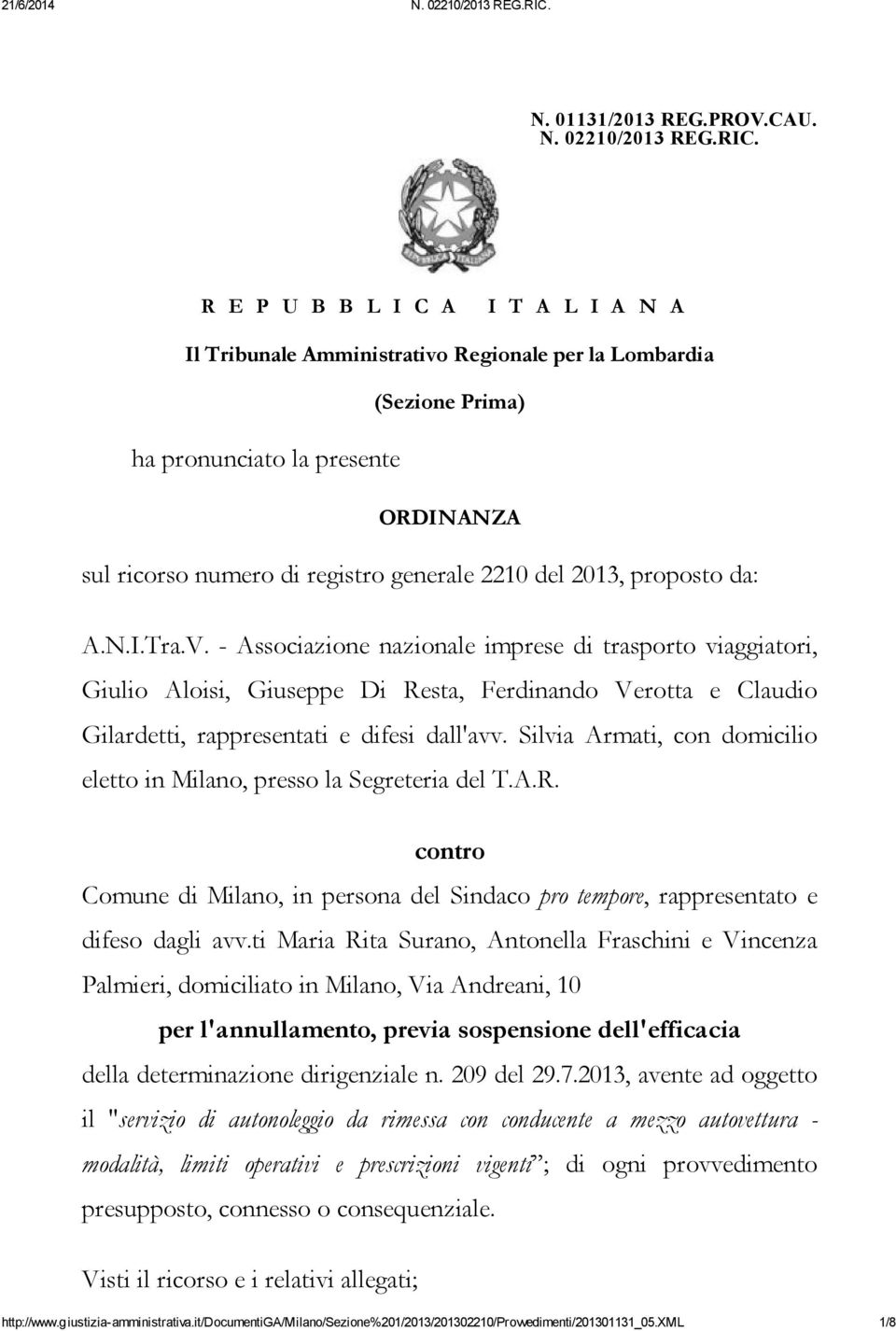 proposto da: A.N.I.Tra.V. - Associazione nazionale imprese di trasporto viaggiatori, Giulio Aloisi, Giuseppe Di Resta, Ferdinando Verotta e Claudio Gilardetti, rappresentati e difesi dall'avv.