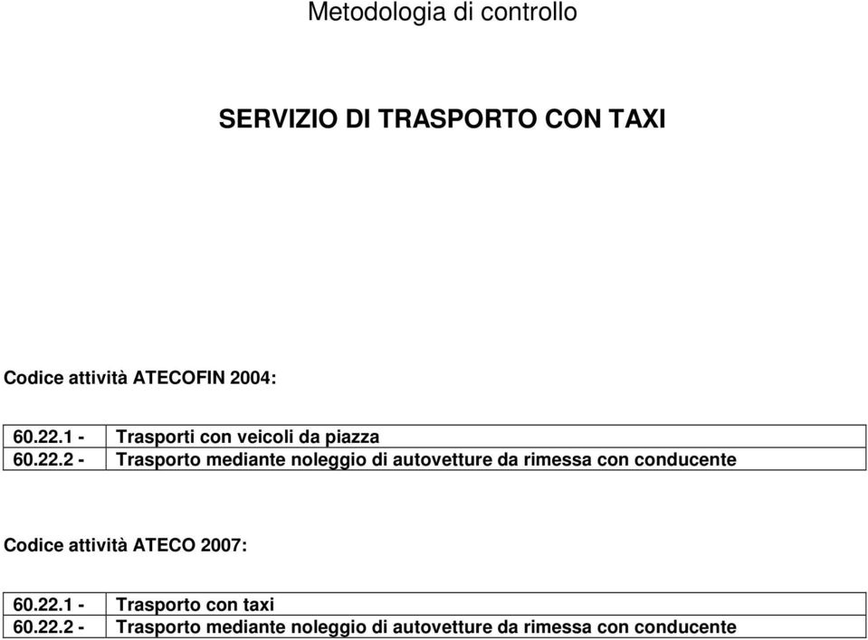 1 - Trasporti con veicoli da piazza 60.22.