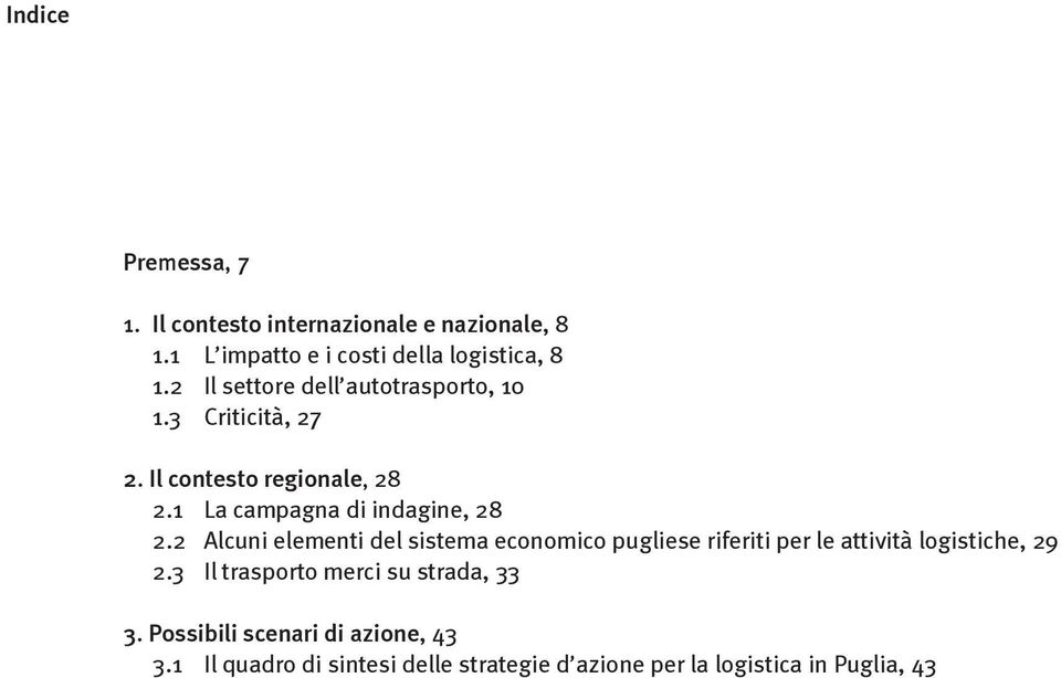 2 Alcuni elementi del sistema economico pugliese riferiti per le attività logistiche, 29 2.