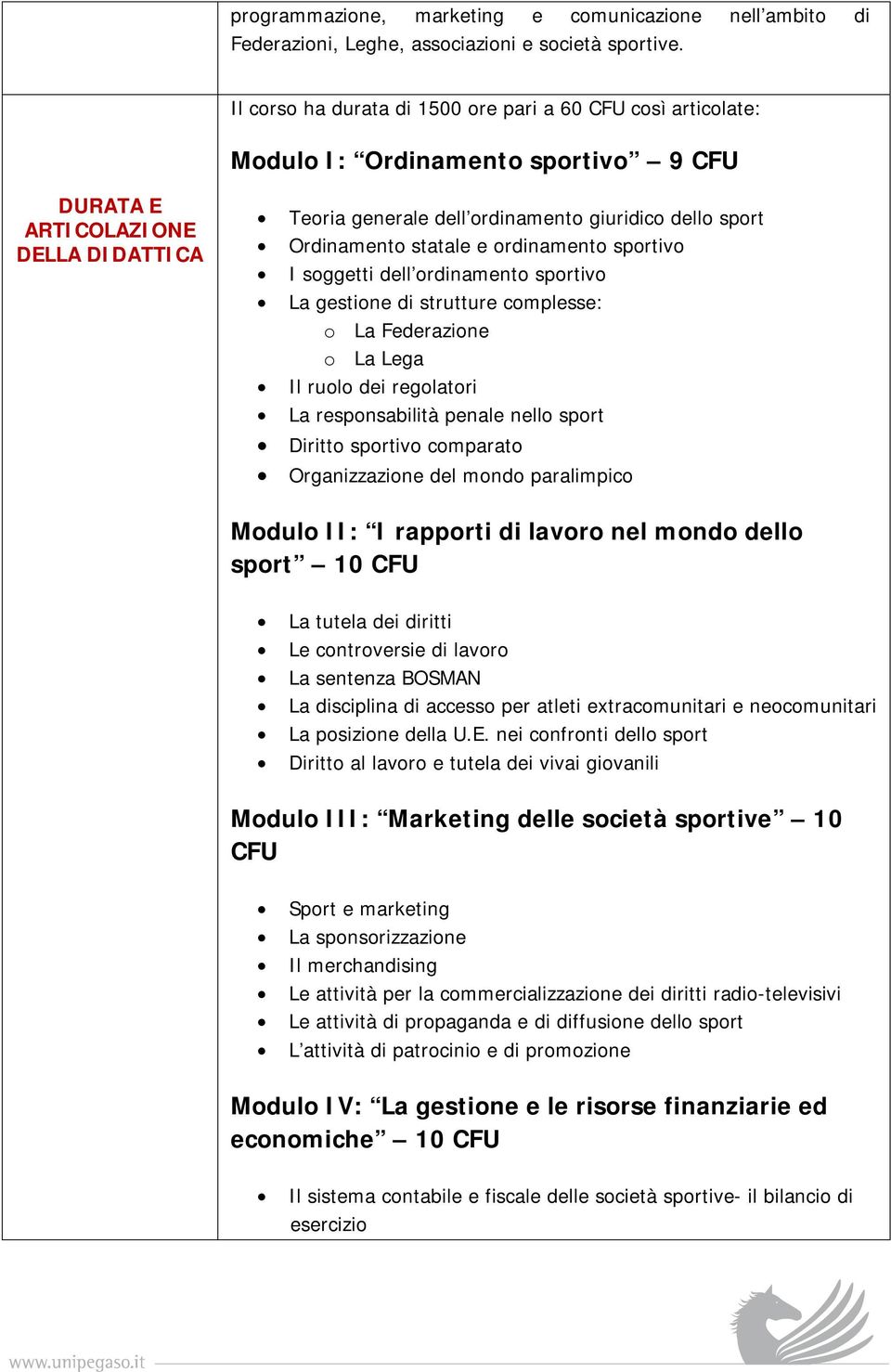 Ordinamento statale e ordinamento sportivo I soggetti dell ordinamento sportivo La gestione di strutture complesse: o La Federazione o La Lega Il ruolo dei regolatori La responsabilità penale nello