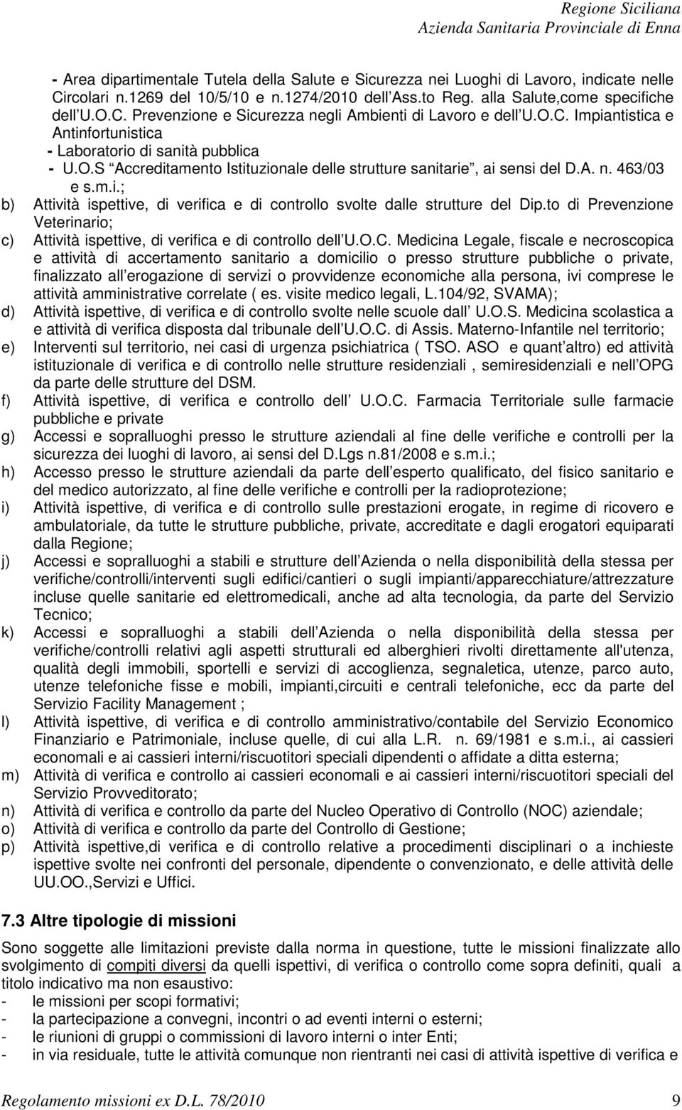 to di Prevenzione Veterinario; c) Attività ispettive, di verifica e di controllo dell U.O.C.