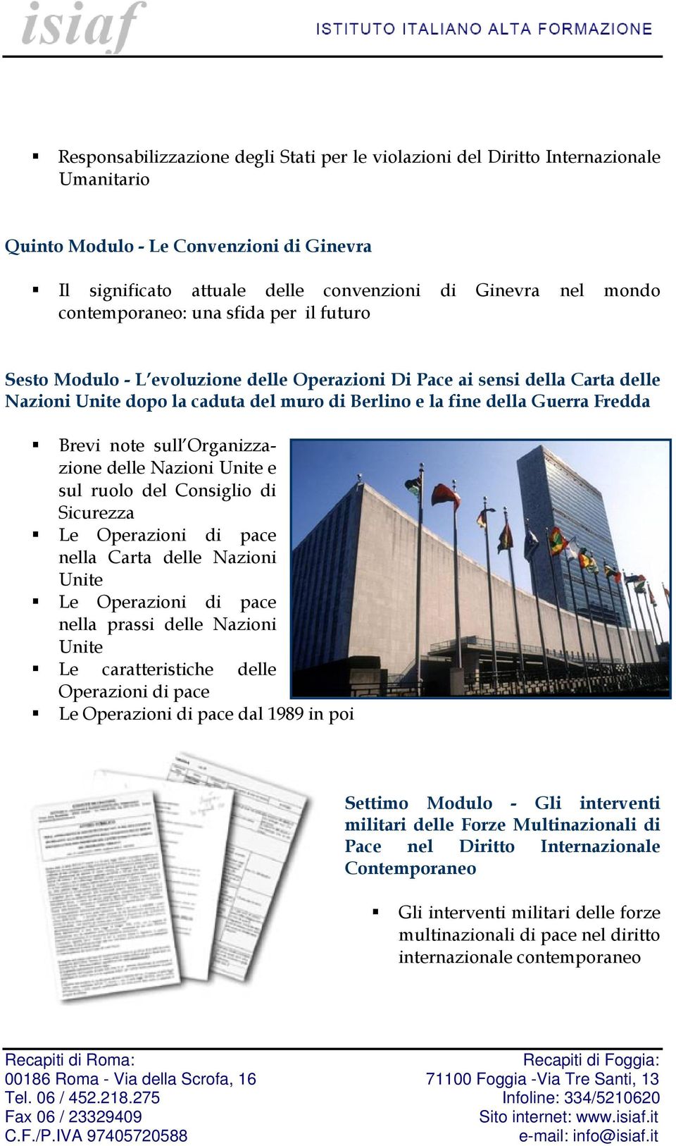 Brevi note sull Organizzazione delle Nazioni Unite e sul ruolo del Consiglio di Sicurezza Le Operazioni di pace nella Carta delle Nazioni Unite Le Operazioni di pace nella prassi delle Nazioni Unite