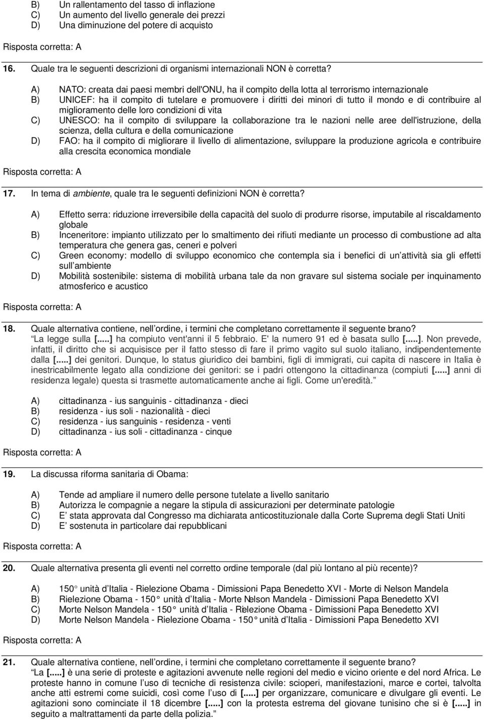 A) NATO: creata dai paesi membri dell'onu, ha il compito della lotta al terrorismo internazionale B) UNICEF: ha il compito di tutelare e promuovere i diritti dei minori di tutto il mondo e di