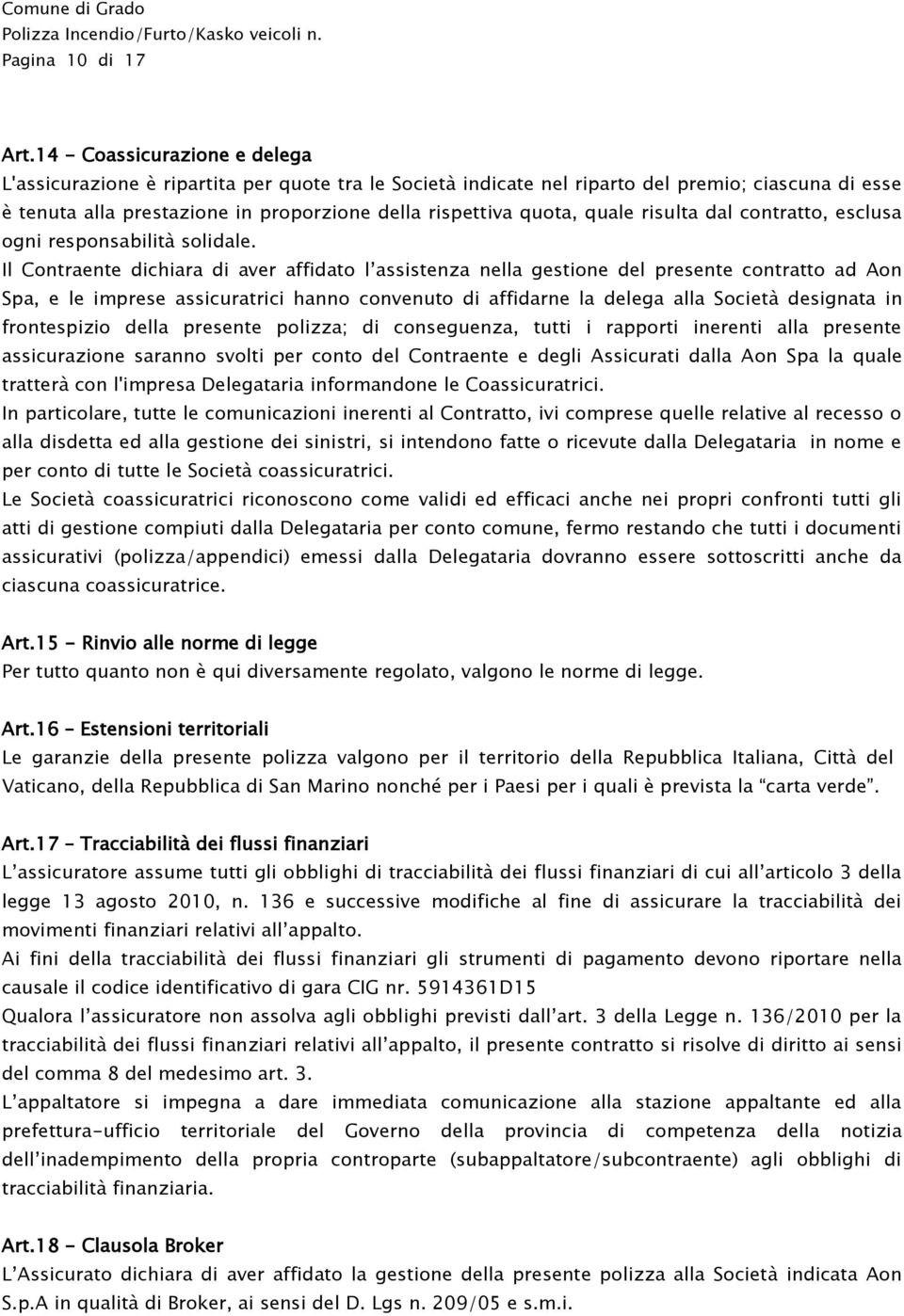 quale risulta dal contratto, esclusa ogni responsabilità solidale.