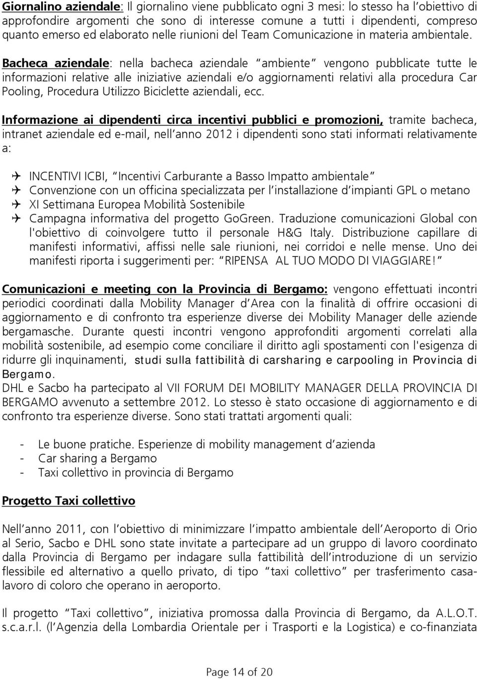 Bacheca aziendale: nella bacheca aziendale ambiente vengono pubblicate tutte le informazioni relative alle iniziative aziendali e/o aggiornamenti relativi alla procedura Car Pooling, Procedura