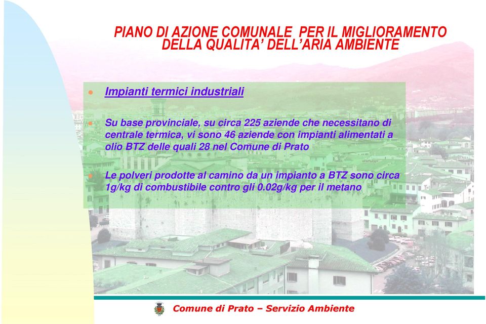 olio BTZ delle quali 28 nel Comune di Prato Le polveri prodotte al camino da