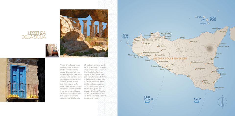 Il cuore della Sicilia è aspro, rurale, antico; uliveti, aranceti e vigneti fioriscono in un clima caldo tra le montagne, ma mai troppo distanti dal mare.